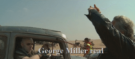 kaciart:  n-a-blue-box:  sushinfood:  professorpher:  roachpatrol:  tederick:  themysteryofheaven:Just some impressions from the making of Fury Road to remind you that they used as less CGI as possible. Thank you George ♥ George Miller the realest person