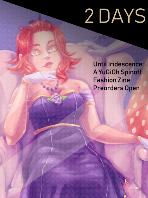 Just 2 DAYS until preorders for Iridescence: A YuGiOh! Spinoff Fashion Zine open!Along with this stu