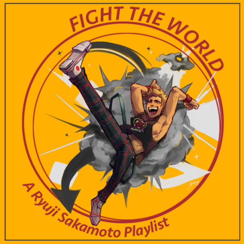 miss-space: Fight the World - A Ryuji Sakamoto Playlist . Got a van, got a chance, got my dignityGot