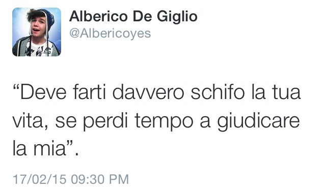 unaquattordicenne:  “Deve farti davvero schifo la tua vita, se perdi tempo a giudicare