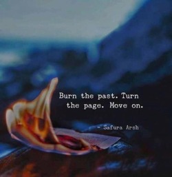 depressionhope:  “Burn the past. Turn the