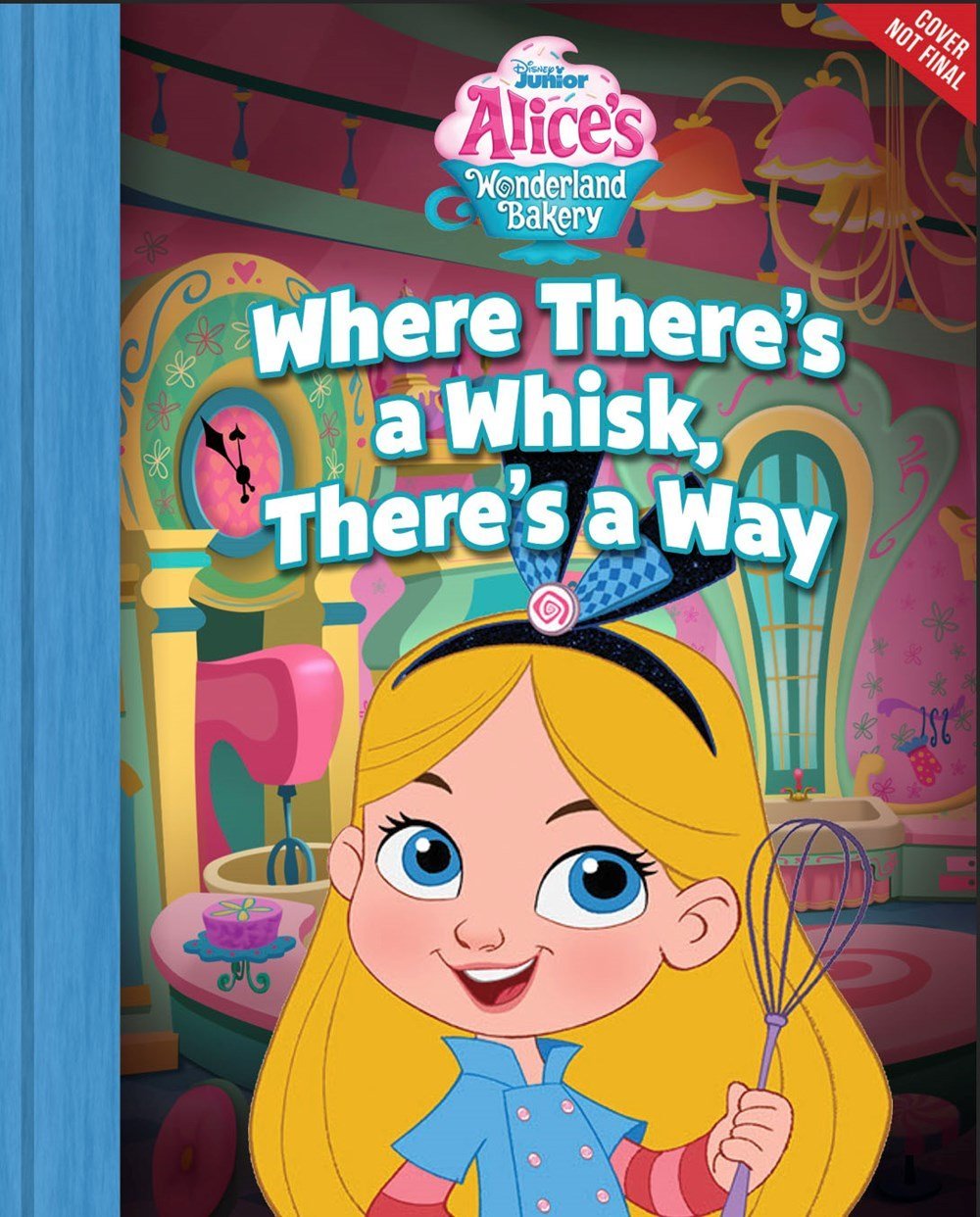 Alice's Wonderland Bakery: Where There's a Whisk, There's a Way (Hardcover)