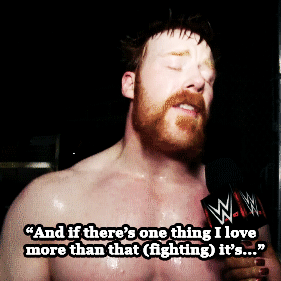 rkoingxyou:  “I’m here to fight, I’m here for the love of being in that ring, the competition, the crowd, the excitement, the adrenaline rush, it’s…it’s…it’s… everything to me. And there’s only one thing that mean to me more than
