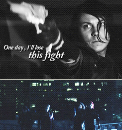 killiero:  Never let them take the light behind your eyes. 