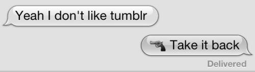 I do, but I say I don't