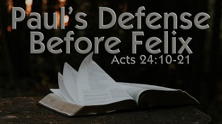 Paul's Defense Before Felix Acts 24