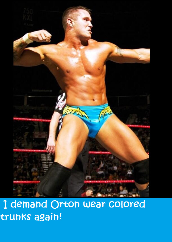 wwewrestlingsexconfessions:  I demand Orton wear colored trunks again!