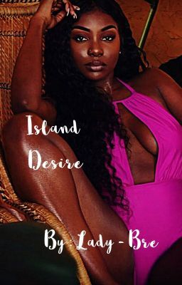 Island Desire (on Wattpad) my.w.tt/ZuSNJ8uJlZDana takes a vacation to Trinidad & Tobagoo