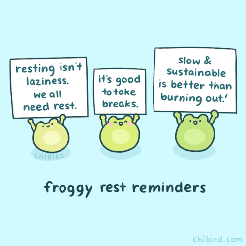 anxietyisdumb: chibird: Please don’t feel bad for resting when your body or soul needs it!Chibird 