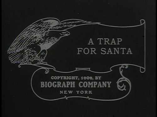 The credits… A Trap for Santa Claus (1909)Director: DW Griffith