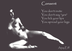 ConsentYou don’t inviteYou don’t say “yes”You lick your