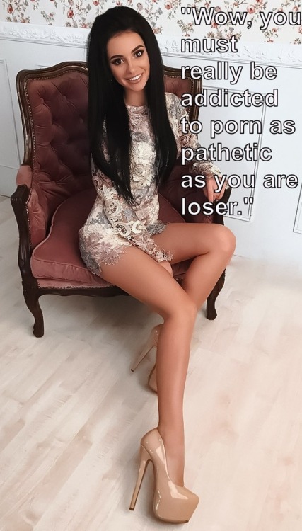 loserlookingatlegs: bitchyslutwife: You love the addiction, the skin, the legs, her shoes, they make