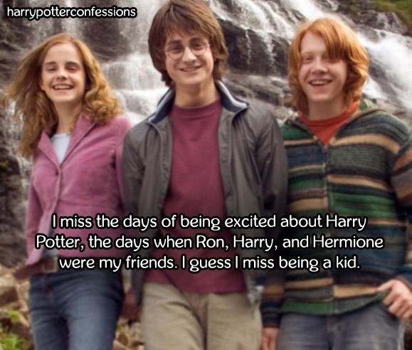 harrypotterconfessions:  I miss the days of being excited about Harry Potter, the