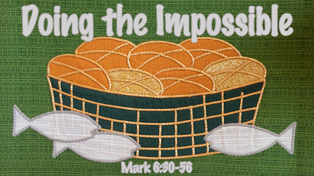 Doing the Impossible (Mark 6:30-56)