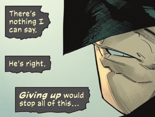 A comic panel showing three narration boxes next to Batman’s lower face. Batman is thinking, “There’s nothing I can say. He’s right. Giving up would stop all of this...”