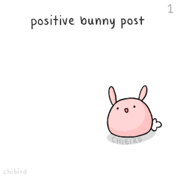 chibird:  A little positive bunny post to