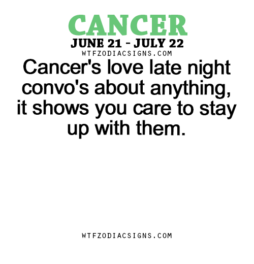 wtfzodiacsigns:  Cancer’s love late night convo’s about anything, it shows you