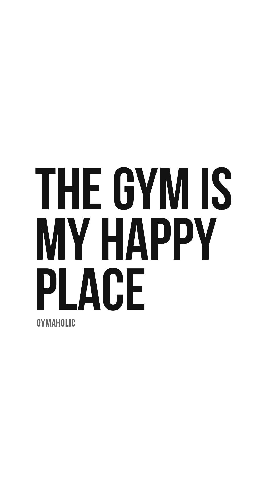 The gym is my happy place