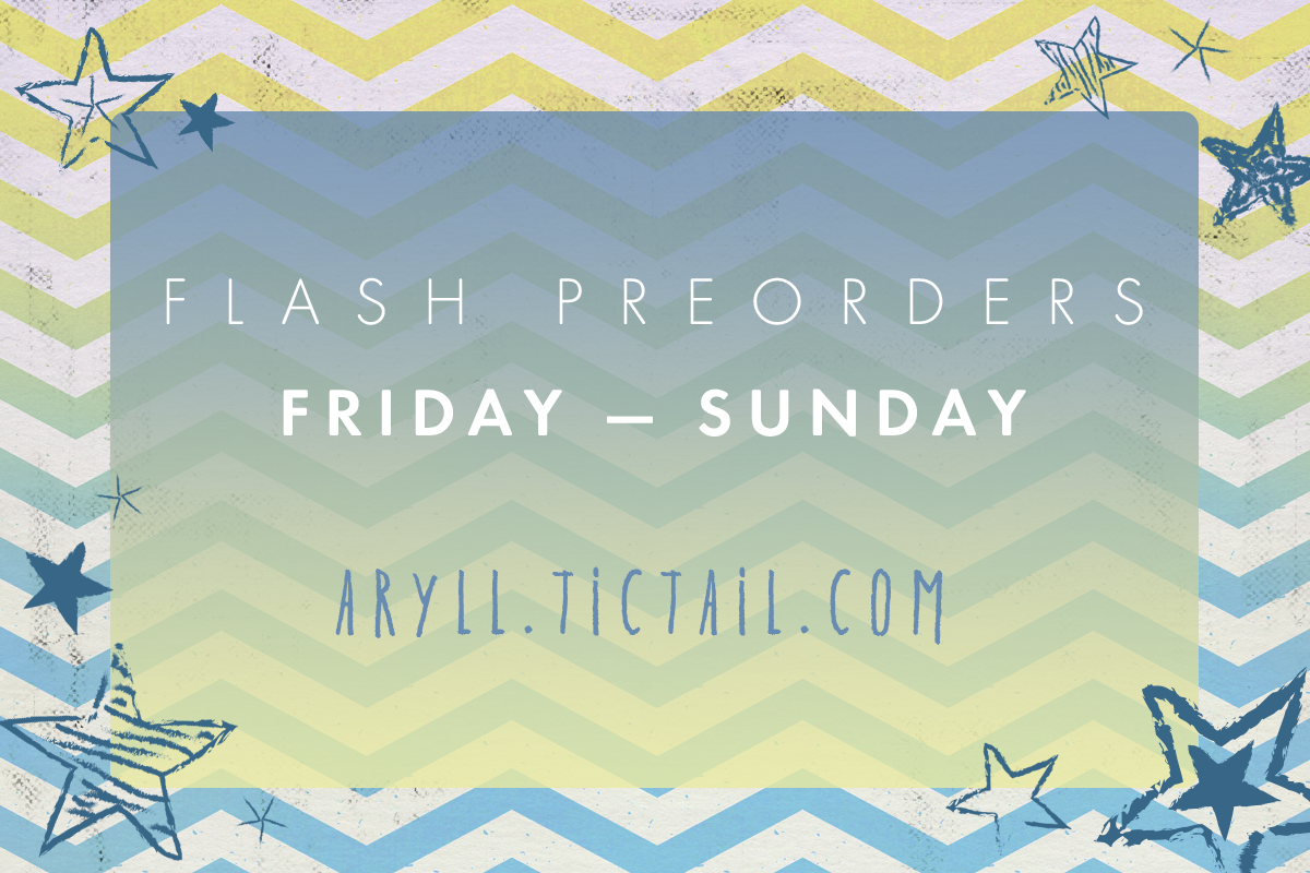 aryll:  PREORDERS! 3 DAYS ONLYAs promised on Twitter, I’m having a 3 DAY PREORDER