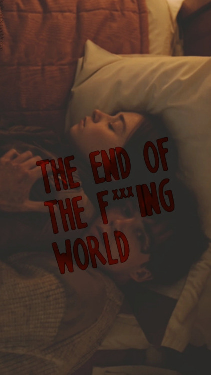 indie-edits:  THE END OF THE F***ING WORLD //