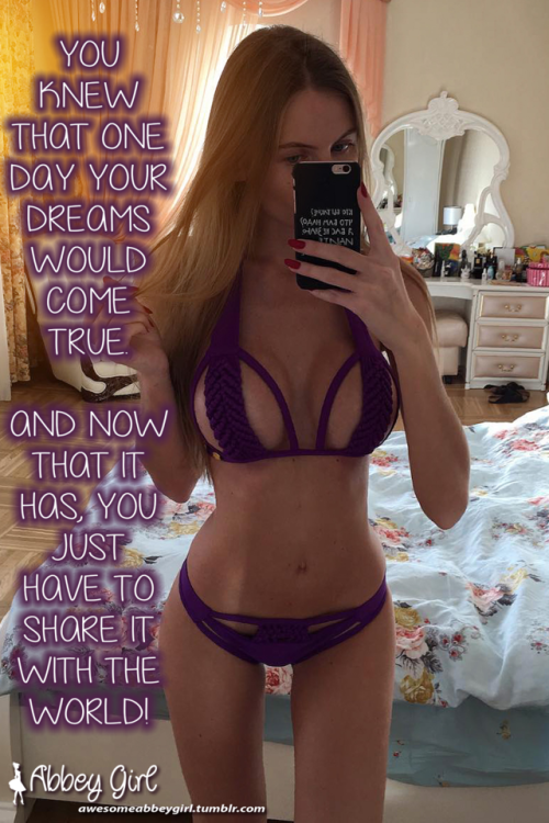 awesomeabbeygirl:Share with the world just how much of a girl you have become!—————————————————-See 