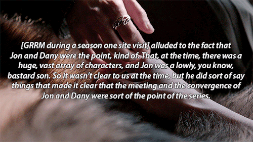 [GRRM] Did Sort Of Say Things That Made It Clear That The Meeting And Convergence Of Jon And Dany Were