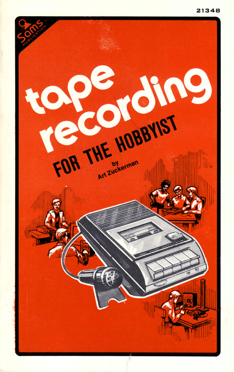 retroreverbs:  Tape Recording for the Hobbyist by Art Zuckerman (1977). 