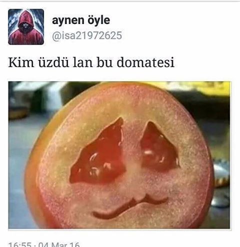 Kim üzdü lan bu domatesi