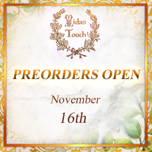  Good afternoon all ✨ Mark your calendars; preorders for Midas Touch will open Monday, November 16th