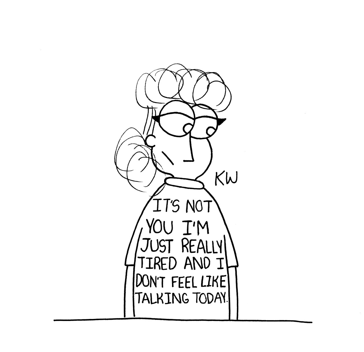 thecrazytowncomics:  It’s Not You I’m Just Really Tired And I Don’t Feel Like