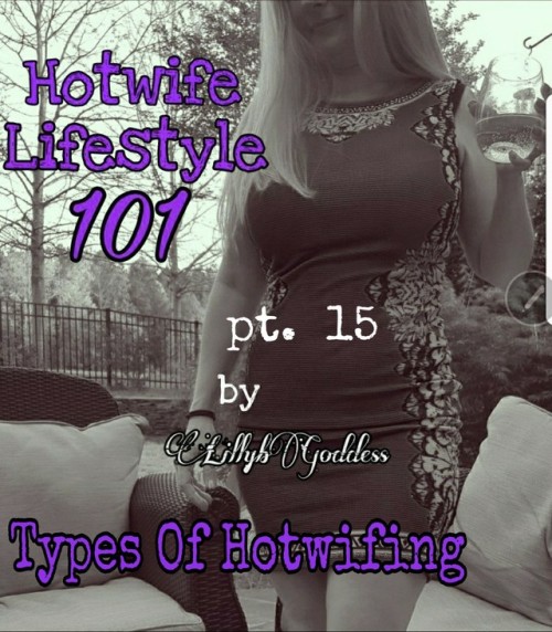 lillybgoddess: Types Of Hotwifing It seems like there is so much confusion about the definition of H