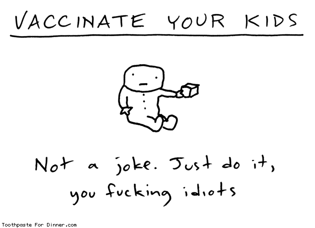 toothpastecomics:Vaccinate your kids. From Toothpaste For Dinner.