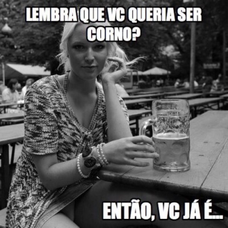 cornitude:  Agora aguenta, maridão.