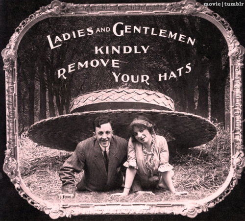 movie:movie:Etiquette warnings shown before silent films (1910s)Hats were like the cell-phones of th