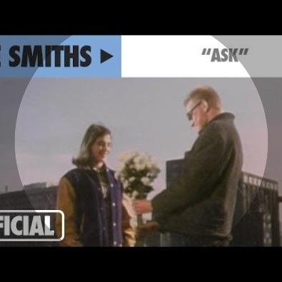 ‘Ask’ by The Smiths&ldquo;If it&rsquo;s not love, then it&rsquo;s the bomb, 