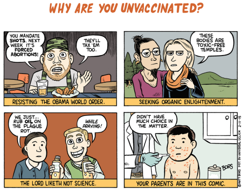 liberalsarecool:mattbors:Why Are You Unvaccinated?  - more comics at The NibAnti-vax parents are tak