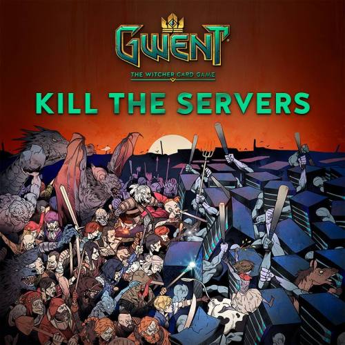 Kill servers!!!A specail activity from GWENT card game!If you want know more,please go toThe Officia