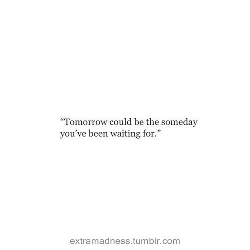 extramadness:  More inspiring quotes here