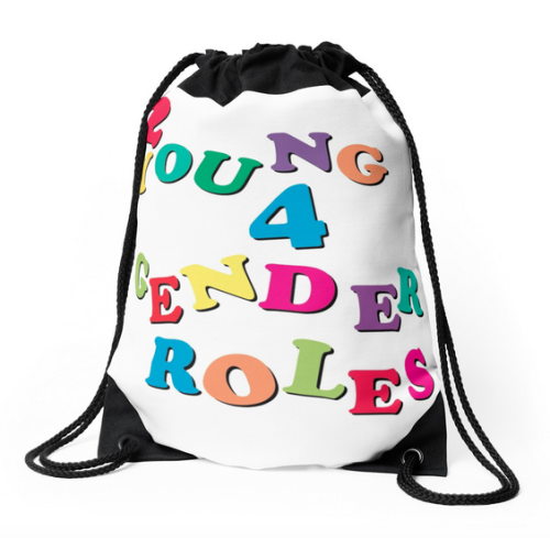 2 Young 4 Gender Roles is available as throw pillows, drawstring bags, kids’ clothes and stickers on