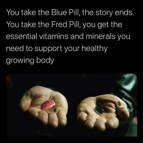 badsciencejokes:Take the Fred pill — view on Instagram https://ift.tt/2Jlkkw0