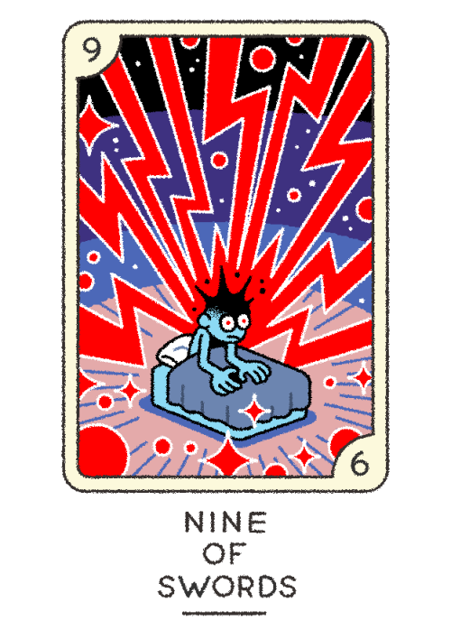 joe-sparrow:  Hello! it’s time for another tarot card. today’s card is the Nine of Swords.as I’ve said in earlier posts, quite a few of the sword cards have pretty negative readings, and the Nine is no exception. Sometimes called Cruelty, its typical