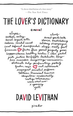 wordsnquotes:BOOK OF THE DAY: The Lover’s Dictionary by David Levithan  Effortlessly brilliant, David Levithan has composed a uniquely formatted plot, where he unfolds the relationship between a nameless narrator and their partner in the style of