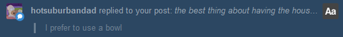adrians:  adrians:  the best thing about having the house to myself is that I can