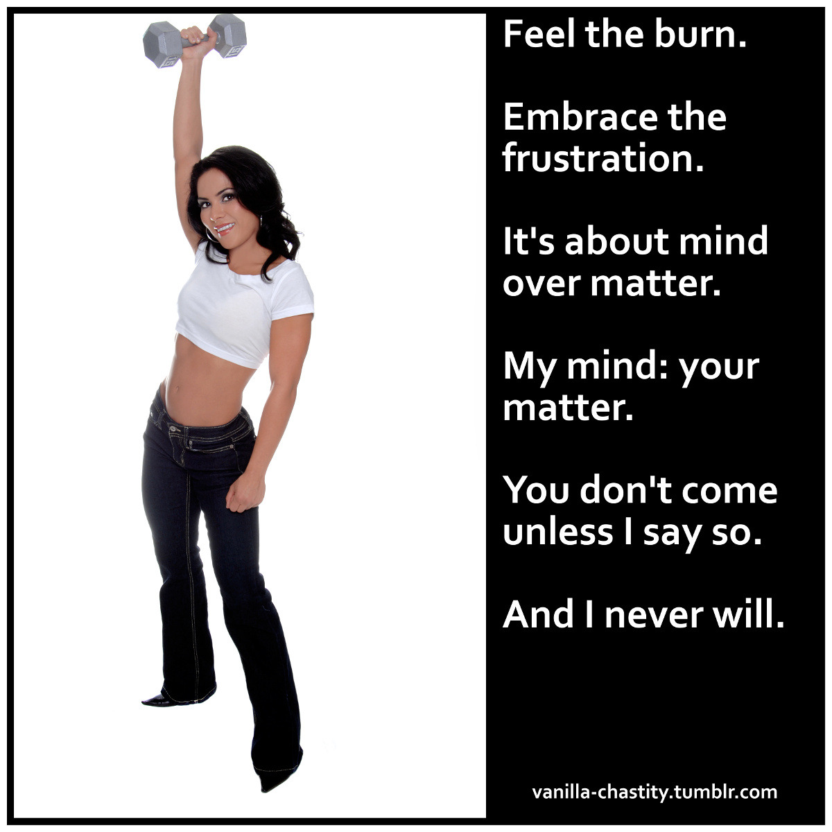 vanilla-chastity:  Feel the burn. Embrace the frustration. It’s about mind over