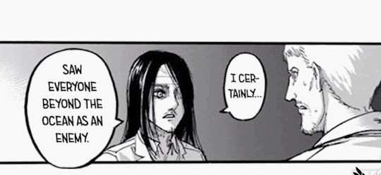 nakamatoo: Before anyone calls Eren “Evil” or “coldblooded” I just want to remind everyone a passage in this chapter that i’m surprised not a lot of people are talking about. The moment Eren entered into Marely his whole worldview on the people