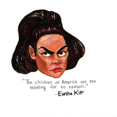 sophiazarders:  In January 1968, Eartha Kitt bravely interrupted a white house luncheon to speak up against the Vietnam war and vocalize the distrust between the American public and its government. featured in my new painting series of portraits of badass