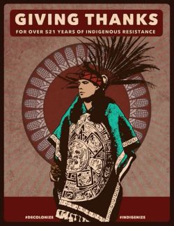 ajuliettetlalli:  dignidadrebelde:  Despite 521 years of colonialism, capitalism and imperialism we are still here. We have survived because we have resisted and we have struggled always accessing the deep wells of love we have for our people. We love,