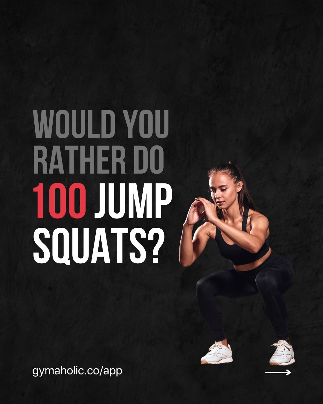 Would you rather do 100 jump squats or 100 burpees?