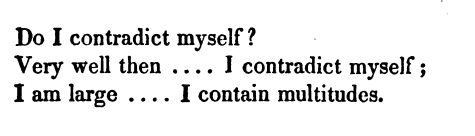 Walt Whitman, ‘Song of Myself’, Leaves of Grass[Text ID: “Do I contradict myself?Very well then&hell