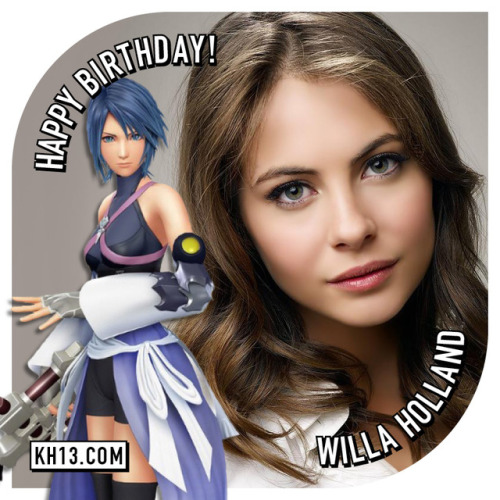 kh13:   ““May our hearts be our guiding key.” You’ll know…where I am.“  Happy 26th birthday to Willa Holland (born June 18th, 1991), she voices Aqua in Kingdom Hearts Birth by Sleep and 0.2 Birth by Sleep! #BDayKHkh13.com